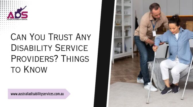 Can You Trust Any Disability Service Providers? Things to Know